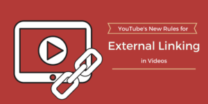 Youtube's new rules for external linking in videos