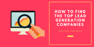 How to Find the Top Lead Generation Companies