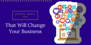 30 Social Media Marketing Tips That Will Change Your Business