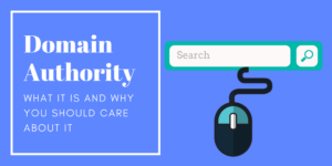 Domain Authority: What It Is and Why You Should Care About It