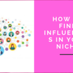How to Find Influencers in Your Niche