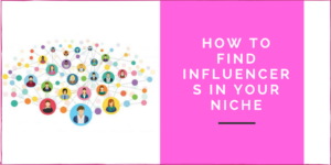 How to Find Influencers in Your Niche