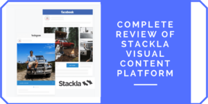 Complete Review of Stackla Visual Content Platform