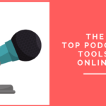 Top Podcast Tools Online