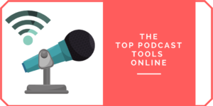 Top Podcast Tools Online