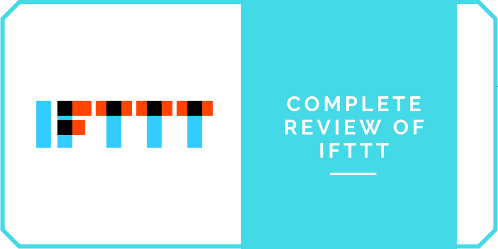 Complete Review of IFTTT