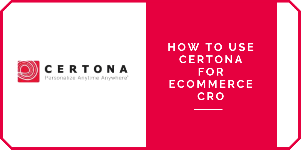 How to Use Certona for Ecommerce CRO