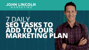 7 Daily SEO Tasks to Add to Your Marketing Plan